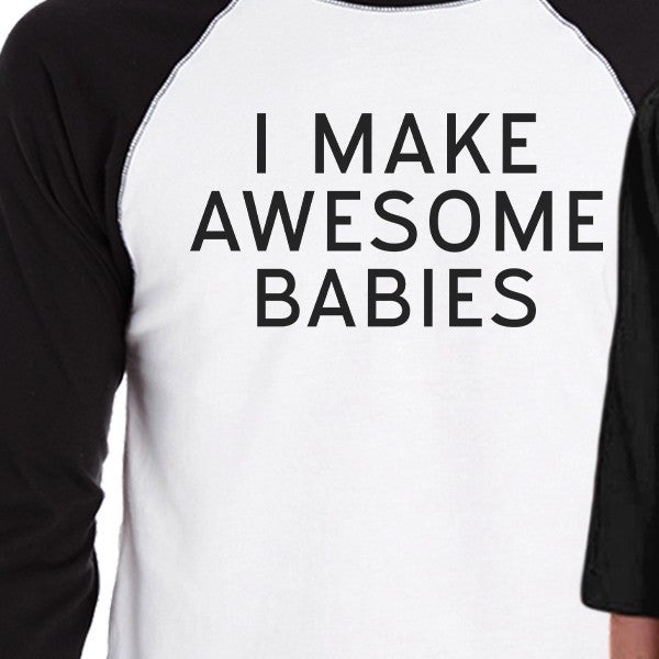 I Make Awesome Babies Unique Design Tee Funny Gifts For New Dad - 365 In Love