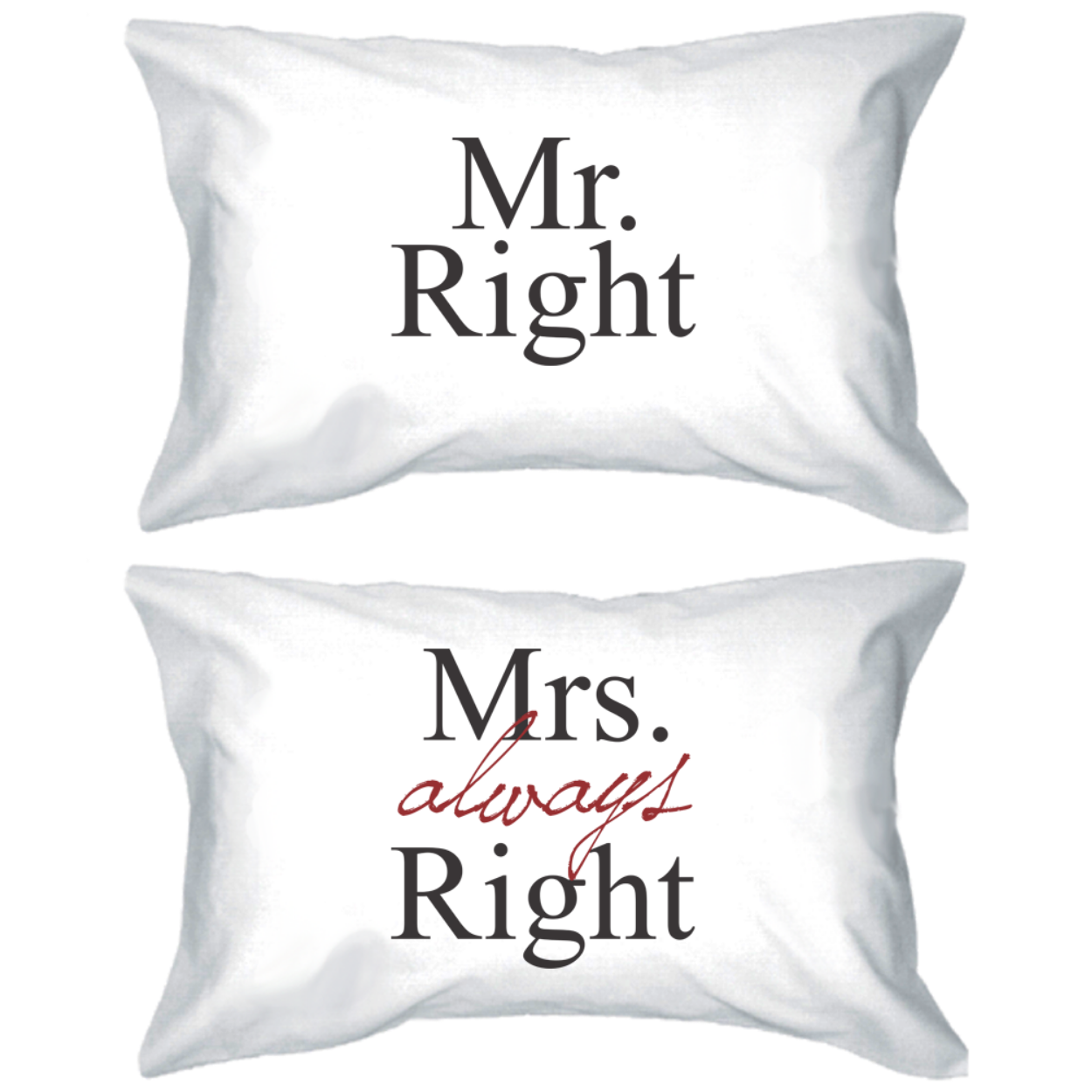 Mr Right and Mrs Always Right Matching Pillowcases 365 In Love 365 In Love Matching Gifts Ideas