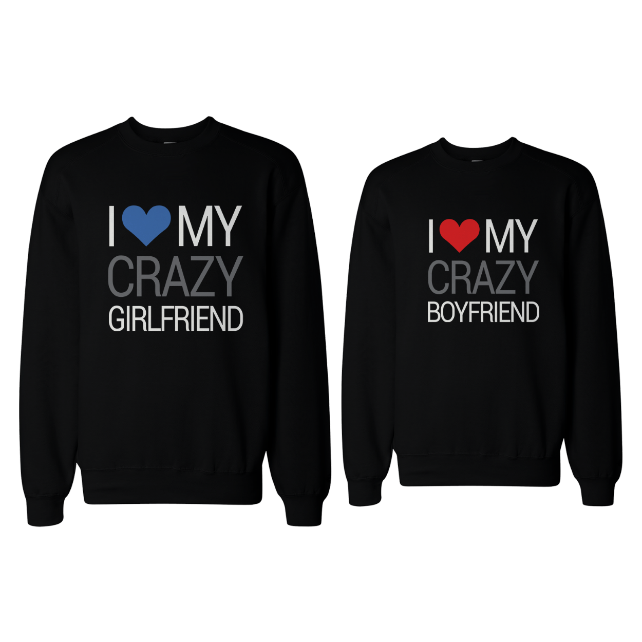 I Love My Crazy Boyfriend Girlfriend Sweatshirts