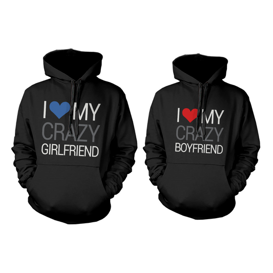 I Love My Crazy Girlfriend Boyfriend Hoodies For Couples