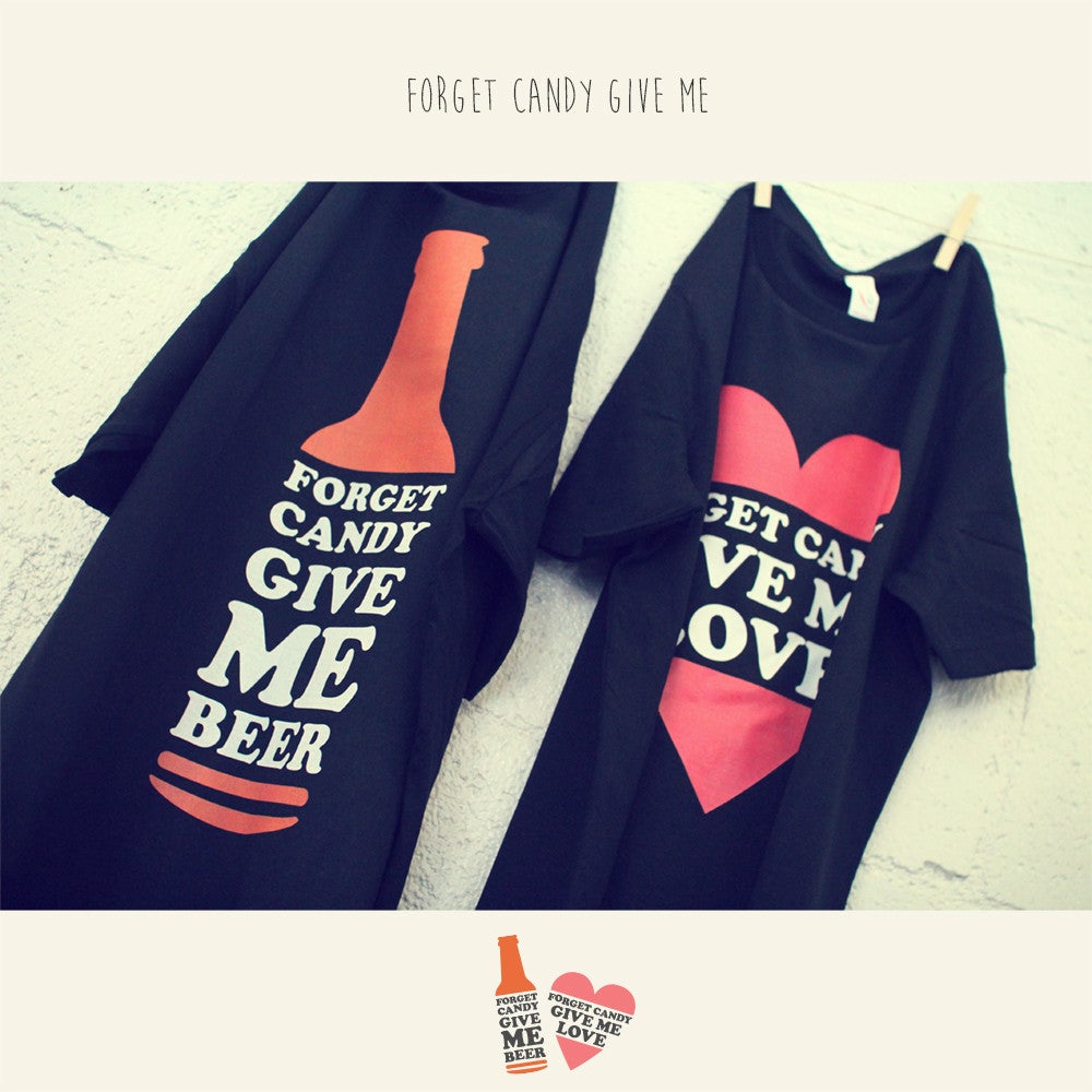 Forget Candy Give Me Love And Beer Couple Tee