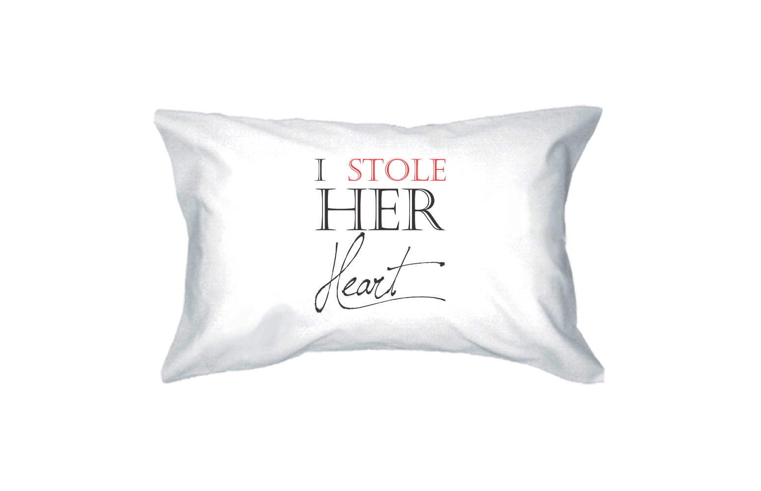 I stole her heart pillow case