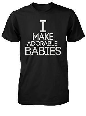 I Make Adorable Babies T-Shirt and The Adorable Baby Bodysuit Matching ...