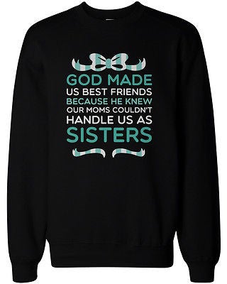 God Made Us Best Friends Bff Matching Sweatshirts For Best Friends - 365 In Love