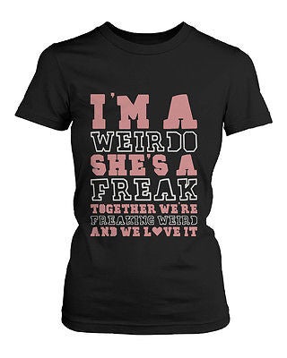 Cute Best Friend T Shirts - Freak And Weirdo - Funny Bff Matching Shirts - 365 In Love