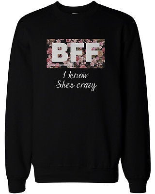 Bff Matching Sweater Crazy Bff Floral Print Sweatshirts For Best Friends - 365 In Love