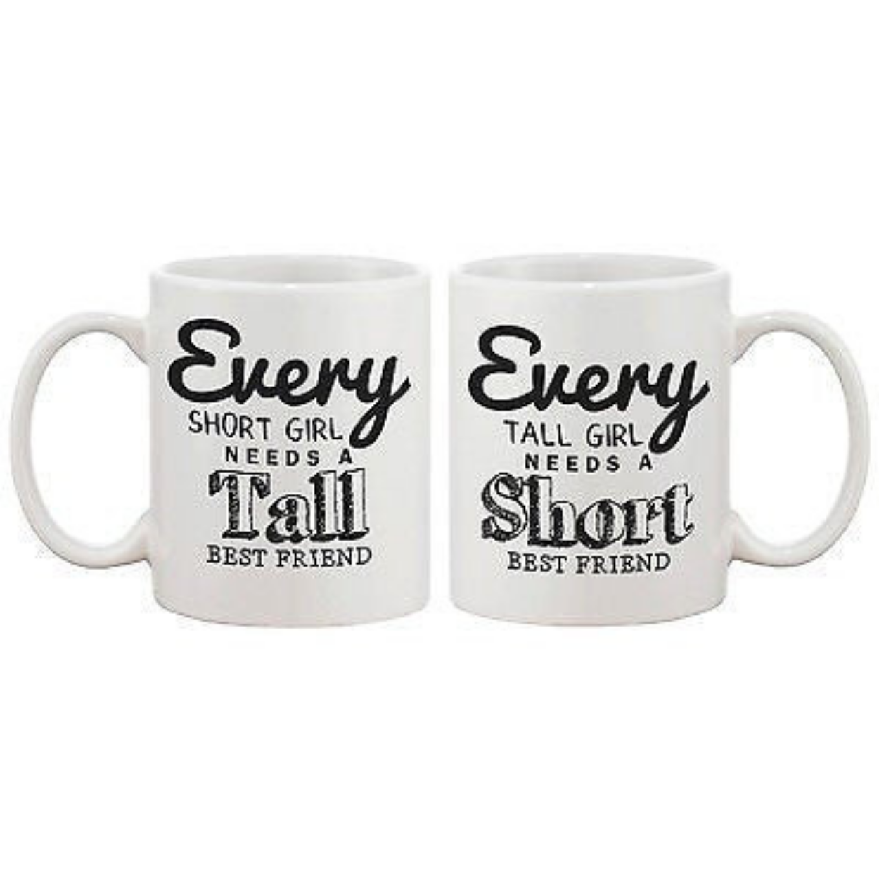 Cute BFF Matching Coffee Mugs- Every Short Girl Needs a Tall Best Friend White