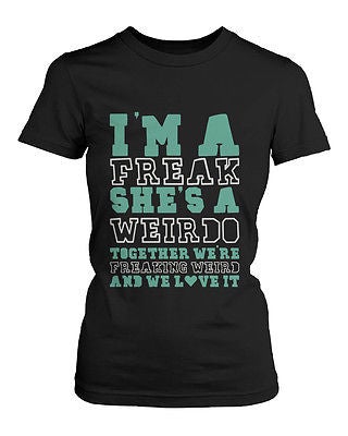 Cute Best Friend T Shirts - Freak And Weirdo - Funny Bff Matching Shirts - 365 In Love