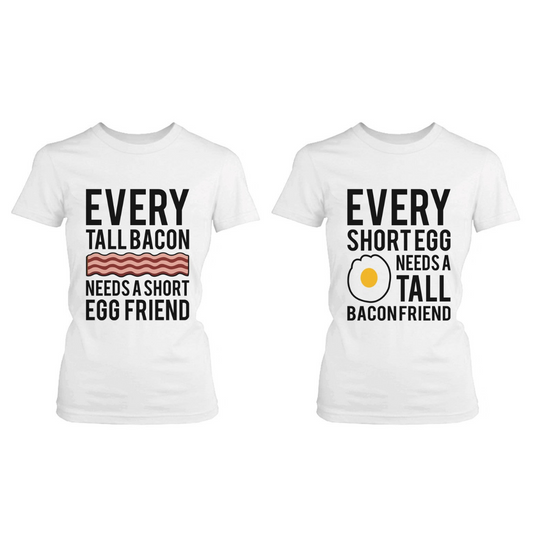 Every Tall Bacon And Short Egg Need Each Other Matching Best Friends T-Shirts - 365 In Love