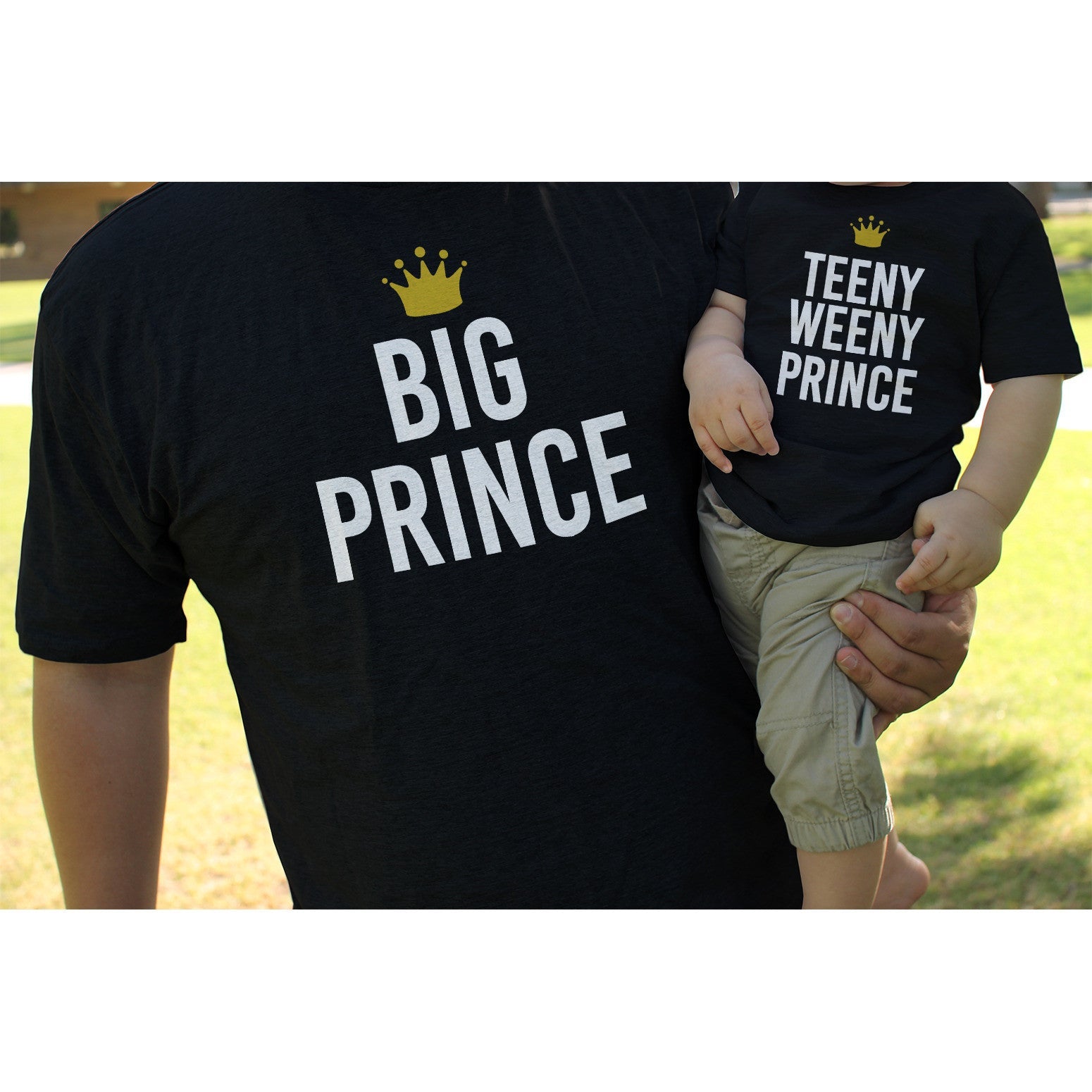 Funny Big Prince Teeny Weeny Prince Matching Dad Shirt And Baby Bodysuit - 365 In Love