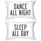 Bold Statement Pillowcases - Dance All Night Sleep All Day Pillow Covers White