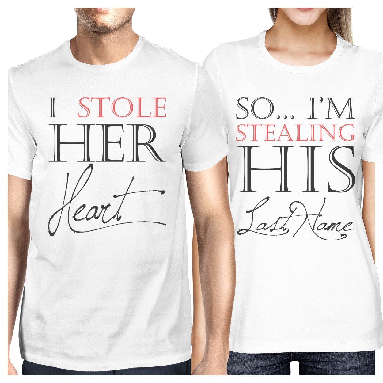 I Stole Her Heart So I'M Stealing His Last Name Matching Couple Shirts (Set) - 365 In Love