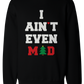 I Ain'T Even Mad Couple Sweatshirt