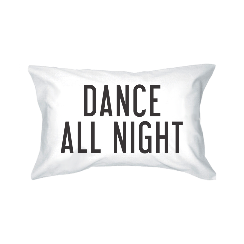 Bold Statement Pillowcases - Dance All Night Sleep All Day Pillow Covers White