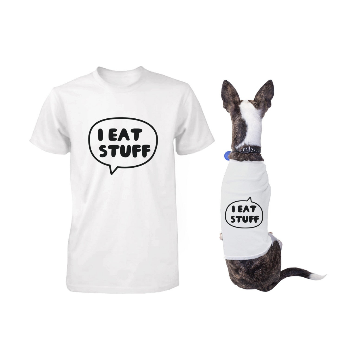 I Eat Stuff Matching Shirts For Human And Pet Funny Tees For Owner And Dog - 365 In Love