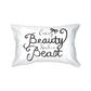 every beauty needs a beast pillowcase
