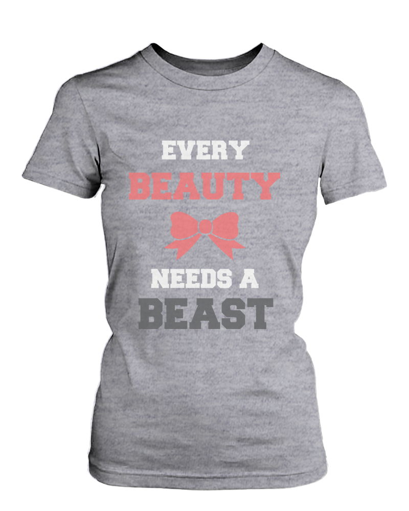 Every Beauty Needs A Beast Grey Shirt