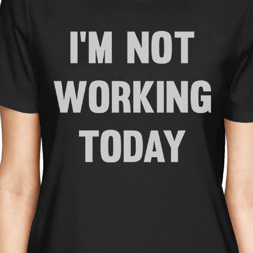 I'M Not Working Today Black Funny Design Baby Bodysuit Moms T-Shirt - 365 In Love