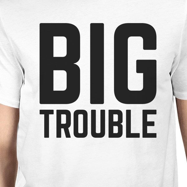 Big Trouble Little Trouble White Dad And Baby Tee Funny Dad Gifts - 365 In Love