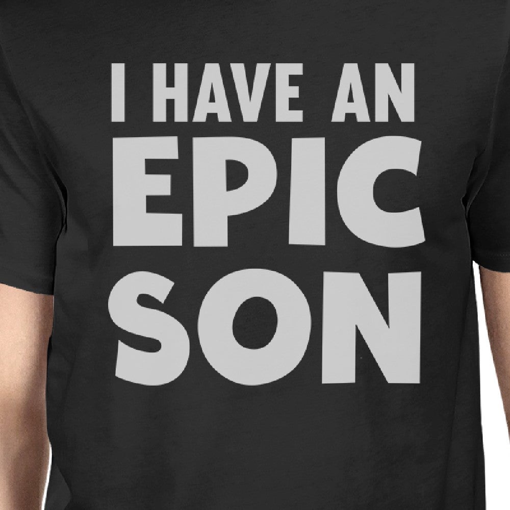 I Have An Epic Son Epic Dad Dad and Baby Matching Black Shirts