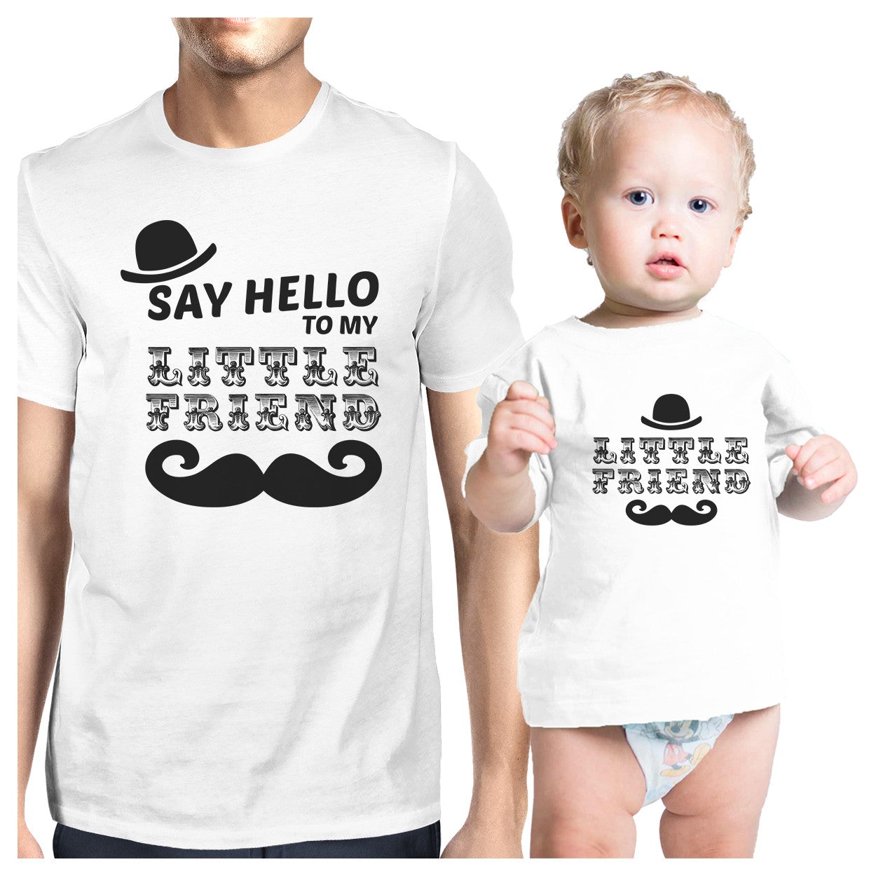 Say Hello To My Little Friend Mustache Dad and Baby Matching White Shirt