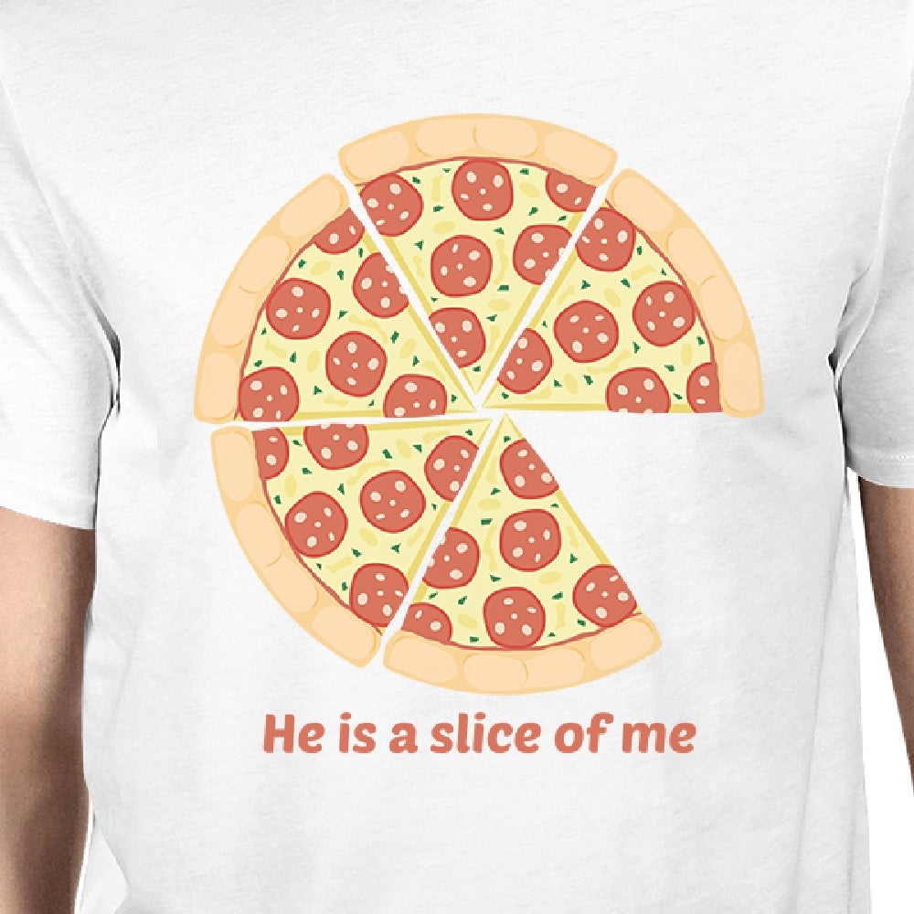 He Is A Slice Of Me I'm A Slice Of Him Pizza Dad and Baby Matching White Shirt