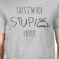 Her Stupid Lover And My Stupid Lover Matching Couple Grey Shirts