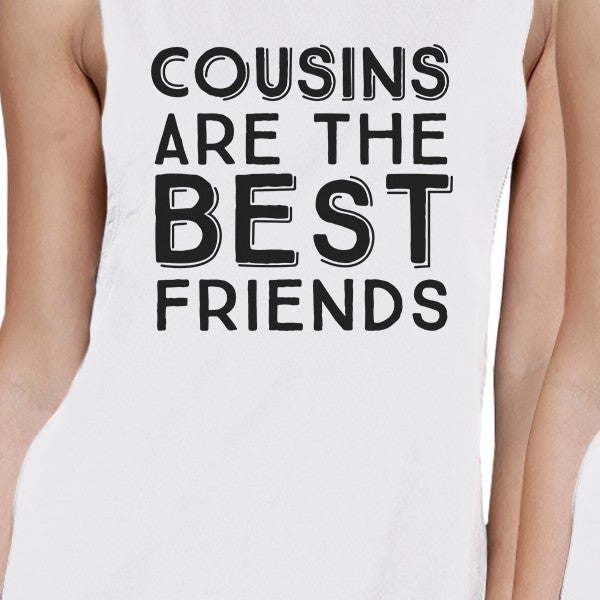 Cousins Are The Best Friends BFF Matching White Muscle Tops