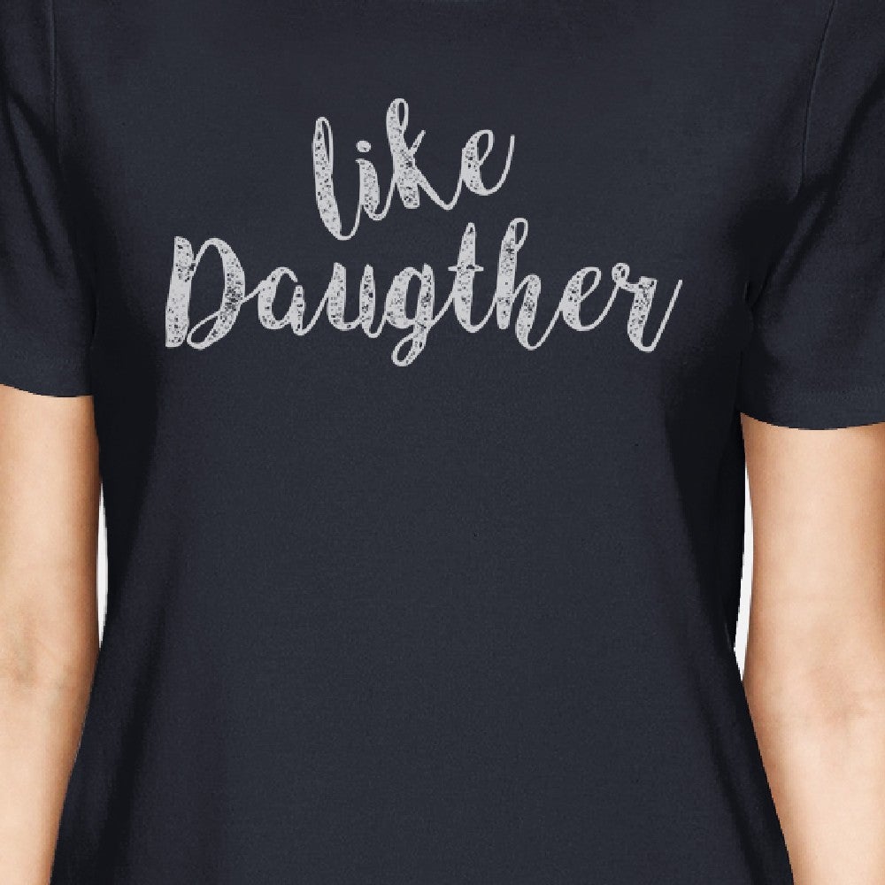 Like Daughter Like Mother Navy Womens T-Shirt Gifts For Mothers Day - 365 In Love