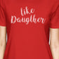 Like Daughter Like Mother Red Womens Short Sleeve T Shirt For Moms - 365 In Love