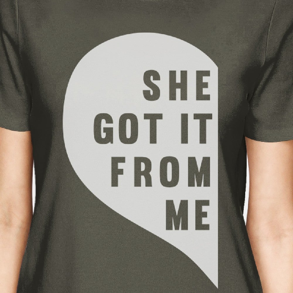 She Got It From Me Dark Grey Mom Daughter Matching T-Shirt For Moms - 365 In Love