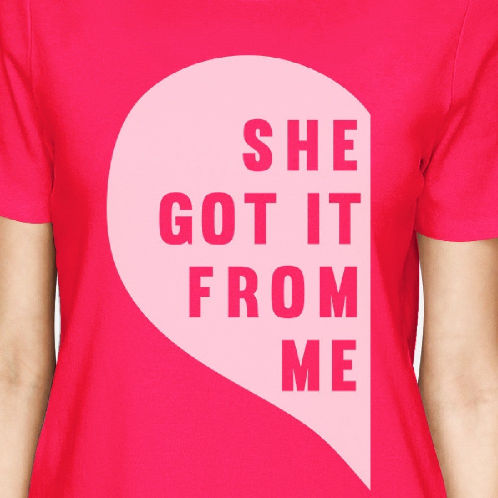 She Got It From Me Hot Pink Mom Daughter Cute Matching Cotton Top - 365 In Love