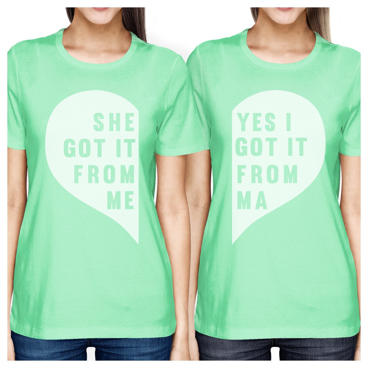 She Got It From Me Mint Funny Mother Daughter Graphic T Shirt Gifts - 365 In Love