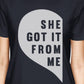She Got It From Me Navy Womens Cotton Tee Moms Gift From Daughters - 365 In Love