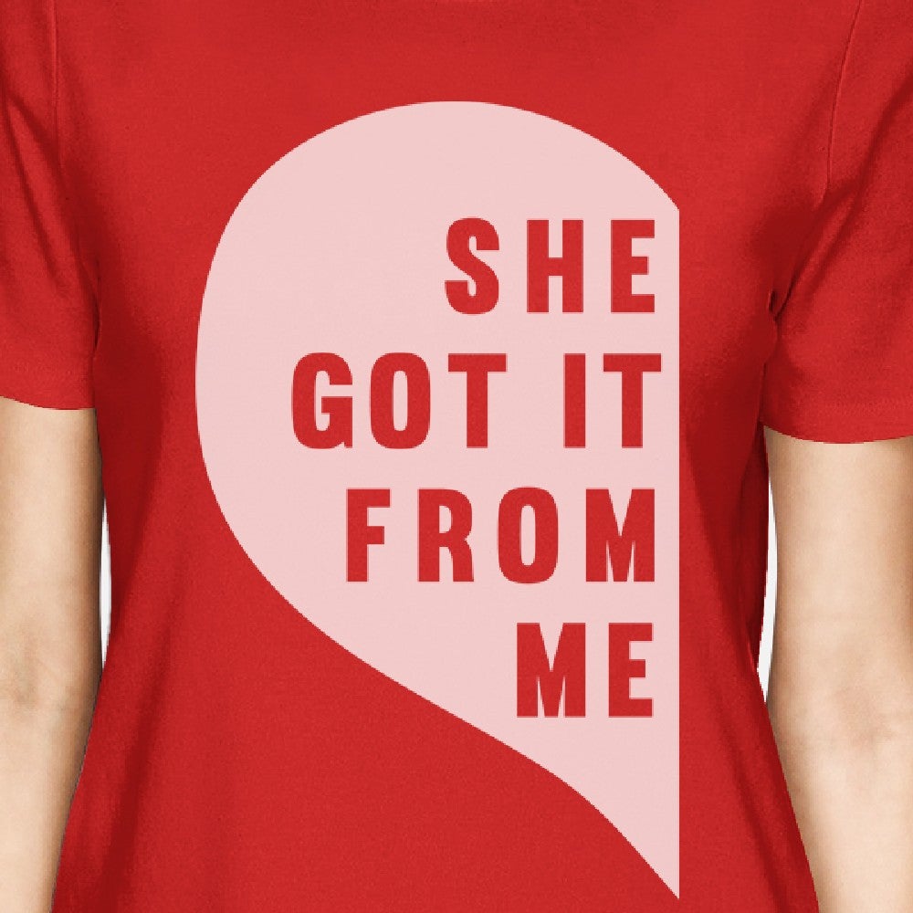 She Got It From Me Red Short Sleeve T Shirt Cute Mothers Day Gifts - 365 In Love