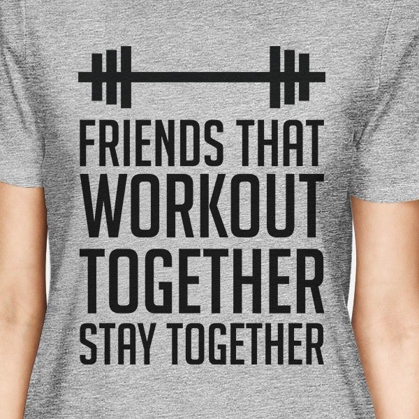 Friends That Workout Together BFF Matching Grey Shirts
