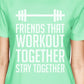 Friends That Workout Together BFF Matching Mint Shirts