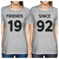 Friends Since Custom Years BFF Matching Grey Shirts