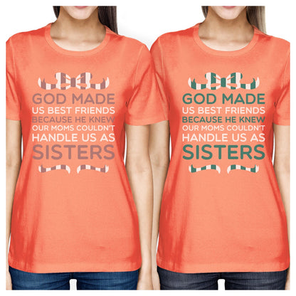 God Made Us BFF Matching Shirts Womens Peach Gifts For Friends