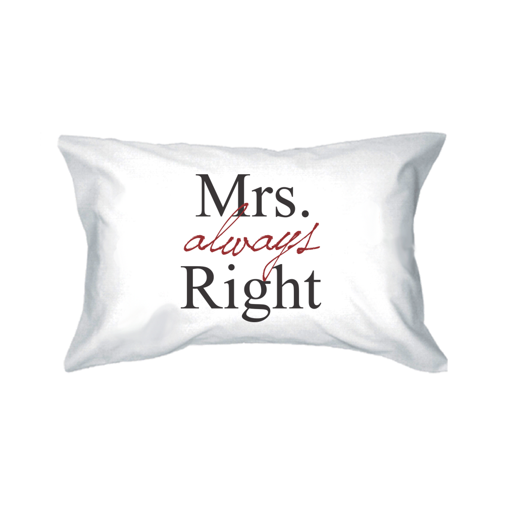 Mrs Always Right Pillowcase