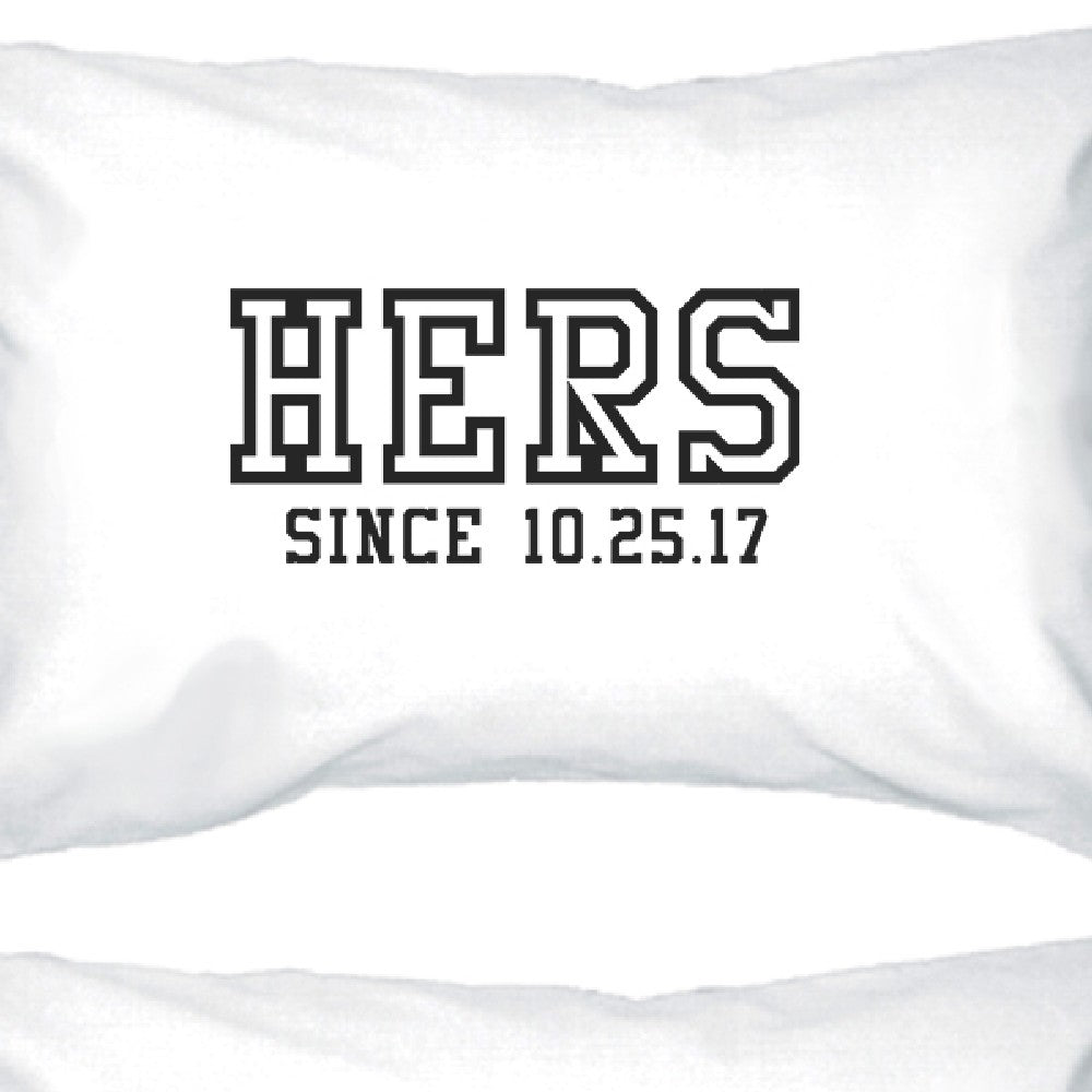 Hers And His Since Custom Matching Couple White Pillowcases