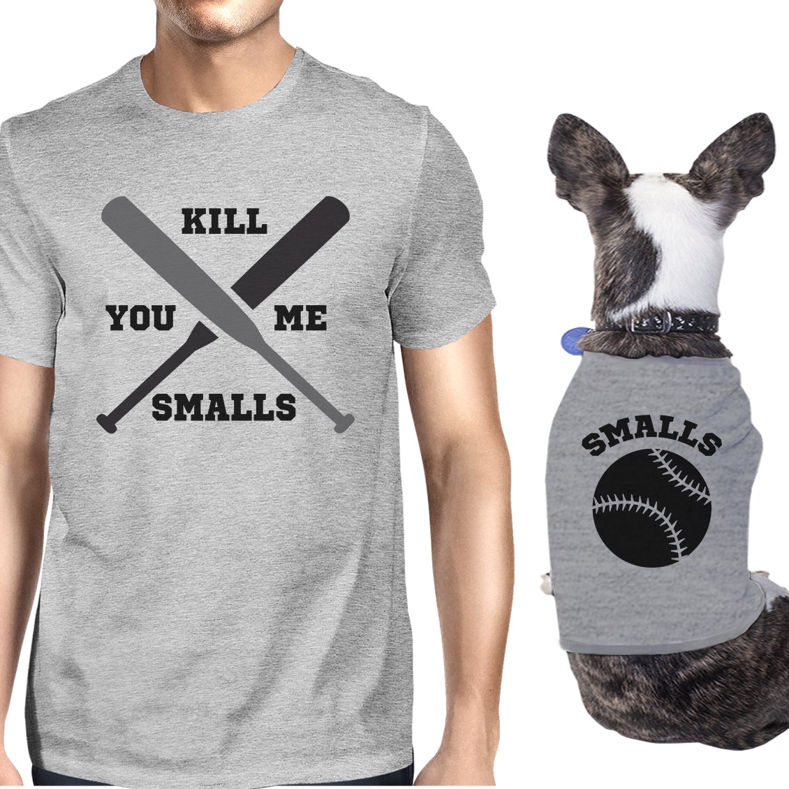 You Kill Me Smalls Baseball Owner and Pet Matching Grey Shirts