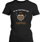 We Go Together Like Waffle And Coffee Friendship T-Shirts Bff Matching Women'S Tees - 365 In Love
